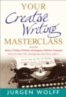 Your Creative Writing Masterclass : featuring Austen, Chekhov, Dickens, Hemingway, Nabokov, Vonnegut, and more than 100 Contemporary and Classic Authors - Book