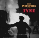 Lost Industries of the Tyne - Book