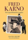 Fred Karno : The Legend Behind the Laughter - Book