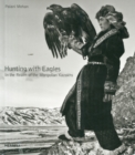 Hunting with Eagles: In the Realm of the Mongolian Kazakhs - Book