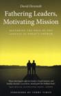 Fathering Leaders, Motivating Mission: Restoring the Role of the Apostle in Today's Church : Restoring the Role of the Apostle in Todays Church - Book