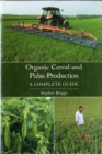 Organic Cereal and Pulse Production : A Complete Guide - Book
