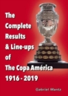 The Complete Results & Line-ups of the Copa America 1916-2019 - Book