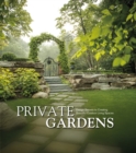 Private Gardens : Design Secrets to Creating Beautiful Outdoor Living Spaces - Book