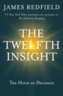 The Twelfth Insight : The Hour of Decision - eBook