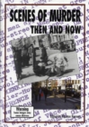 Scenes of Murder: Then and Now - Book