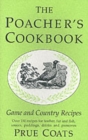 The Poacher's Cookbook : Over 150 Game & Country Recipes - Book