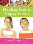 Healthy Family, Happy Family : The Complete Healthy Guide to Feeding Your Family - eBook