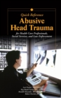 Abusive Head Trauma Quick Reference : For Healthcare Professionals, Social Services, and Law Enforcement - eBook
