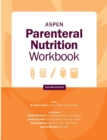 ASPEN Parenteral Nutrition Workbook : An Illustrated Handbook - Book