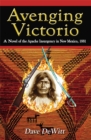 Avenging Victorio: A Novel of the Apache Insurgency in New Mexico, 1881 - eBook