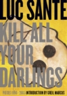 Kill All Your Darlings : Pieces 1990-2005 - eBook