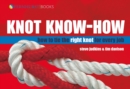 Knot Know-How : How to Tie the Right Knot for Every Job - Book