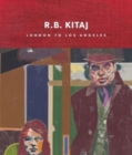 R.B. Kitaj : London to Los Angeles - Book