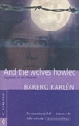 And the Wolves Howled : Fragments of Two Lifetimes - Book