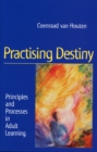 Practising Destiny : Principles and Processes in Adult Learning - Book