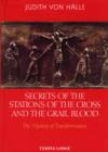 Secrets of the Stations of the Cross and the Grail Blood : The Mystery of Transformation - Book