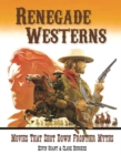 Renegade Westerns : Movies That Shot Down Frontier Myths - Book