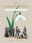 The Galanthophiles : 160 Years of Snowdrop Devotees - Book