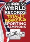 Guinness World Records Totally Bonkers Sporting Champions - eBook