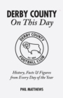 Derby County On This Day : History, Facts & Figures from Every Day of the Year - Book