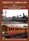LB&SCR Carriages Volume 1 : Four and Six-wheeled Ordinary Passenger Stock - Book