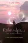 Nature Spirits: The Remembrance : A Guide to the Elemental Kingdom - Book