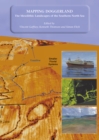 Mapping Doggerland: The Mesolithic Landscapes of the Southern North Sea - Book