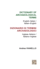 Dictionary of Archaeological Terms: English-Italian/ Italian-English - Book