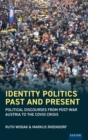 Identity Politics Past and Present : Political Discourses from Post-War Austria to the Covid Crisis - Book
