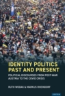 Identity Politics Past and Present : Political Discourses from Post-War Austria to the Covid Crisis - eBook