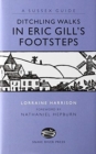 DITCHLING WALKS: IN ERIC GILL'S FOOTSTES - Book