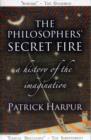 The Philosophers' Secret Fire : A History of the Imagination - Book