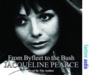 From Byfleet to the Bush : The Autobiography of Jacqueline Pearce - Book
