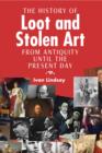 The History of Loot and Stolen Art : from Antiquity until the Present Day - eBook