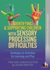 Identifying & Supporting Children with Sensory Processing Difficulties : Strategies & Activities for Learning and Play - Book
