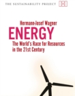 Energy : The Worlds Race for Resources in the 21st Century - eBook