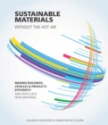 Sustainable Materials without the hot air : Making buildings, vehicles and products efficiently and with less new material - Book