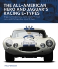 The All-American Heroe and Jaguar's Racing  E-types : Briggs Cunningham's Le Mans dream, US road racing and the legendary Jaguar E-type - Book