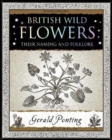 British Wild Flowers : Their Naming and Folklore - Book