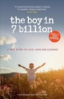 The Boy in 7 Billion : A true story of love, courage and hope - Book