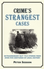 Crime’s Strangest Cases : Extraordinary but True Tales from Over Five Centuries of Legal History - Book
