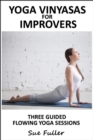 Yoga Vinyasas for Improvers - Yoga 2 Hear : 3 Flowing Yoga Classes for Daily Use - eAudiobook