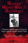 Russian World War 2 Dictionary : A Russian-English Glossary of Special Terms, Expressions, and Soldiers' Slang - Book