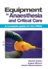 Equipment in Anaesthesia and Critical Care : A complete guide for the FRCA - Book