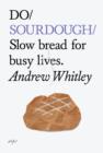 Do Sourdough : Slow Bread for Busy Lives - Book