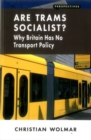 Are Trams Socialist? : Why Britain Has No Transport Policy - Book
