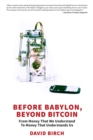 Before Babylon, Beyond Bitcoin : From Money That We Understand to Money That Understands Us - Book