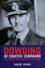 Dowding of Fighter Command : Victor of the Battle of Britain - eBook