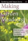 Making Garden Meadows : How to Create a Natural Haven for Wildlife - Book